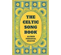 The Celtic Song Book: Being Representative Folk Songs of the Six Celtic Nations
