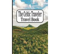 The Celtic Traveler: Travel Book 2 - Scotland: Journal | Diary | Trip Planner | Notebook | Logbook | 6x9 Inches | 100 Pages