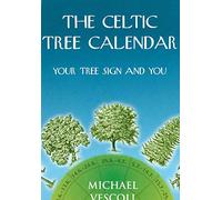 The Celtic Tree Calendar: Your Tree Sign and You