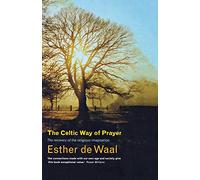 The Celtic Way of Prayer: Recovering the Religious Imagination