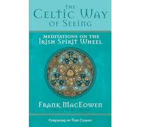 The Celtic Way of Seeing: Meditations on the Irish Spirit Wheel
