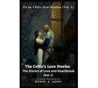 The Celtic's Love Stories: The Stories of Love & Heartbreak (Vol. I)