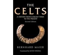 The Celts: A History From Earliest Times to the Present (Edinburgh Critical Studies in Romanticism)