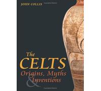 The Celts: Origins, Myths & Inventions