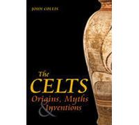 The Celts: Origins, Myths & Inventions: Origins, Myths and Inventions