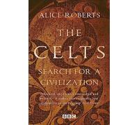 The Celts: Search for a Civilization