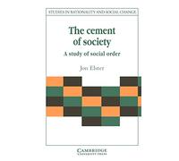 The Cement of Society: A Survey of Social Order (Studies in Rationality and Social Change)