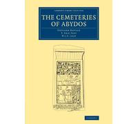 The Cemeteries of Abydos (Cambridge Library Collection - Egyptology)