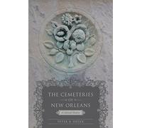 The Cemeteries of New Orleans: A Cultural History
