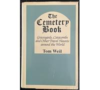 The cemetery book: Graveyards, catacombs, and other travel haunts around the world