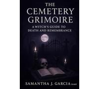The Cemetery Grimoire:: A Witch’s Guide to Death and Remembrance