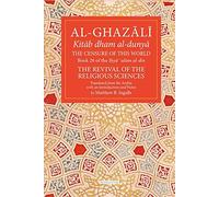 The Censure of This World Volume 26: Book 26 of Ihya' 'ulum al-din, The Revival of the Religious Sciences (The Fons Vitae Al-Ghazali Series)