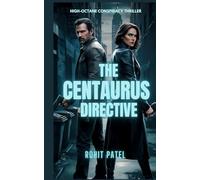 The Centaurus Directive: A High Octane Conspiracy Thriller