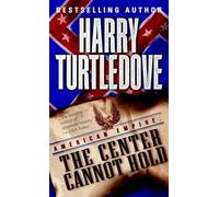 The Center Cannot Hold: 2 (Southern Victory: American Empire)