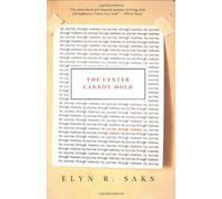 The Center Cannot Hold: My Journey Through Madness by Elyn R. Saks (2007-08-14)
