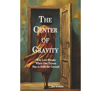 The Center of Gravity: Why Love Breaks When One Person Has to Hold the Ground