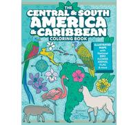 The Central and South America and Caribbean Coloring Book: Illustrated Maps with Capitals, National Symbols and More (Explore the World Geography Coloring Books)
