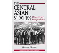 The Central Asian States: Discovering Independence (Westview Series on the Post-Soviet Republics)