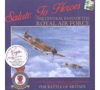 The Central Band of the Royal Air Force - Salute to the Heroes