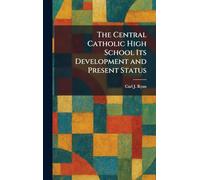 The Central Catholic High School Its Development and Present Status