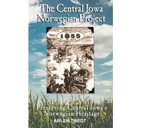 The Central Iowa Norwegian Project: Preserving Central Iowa's Norwegian Heritage