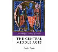 The Central Middle Ages: 950-1320 by Daniel Power (English) Paperback Book