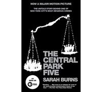 The Central Park Five: The Untold Story Behind One of New York City's Most Infamous Crimes by Burns, Sarah (2012) Paperback