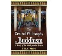The Central Philosophy of Buddhism: A Study of Madhyamika System