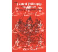 The Central Philosophy of Buddhism: A study of the Madhyamika system