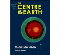 The Centre of the Earth: The Traveller's Guide (Traveller's Guides)
