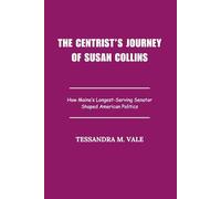 The Centrist’s Journey of Susan Collins: How Maine’s Longest-Serving Senator Shaped American Politics