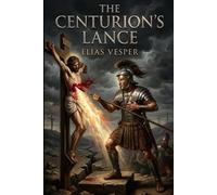 The Centurion’s Lance