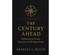 The Century Ahead: Reflection on Power, Character, and the Human Future