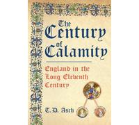 The Century of Calamity: England in the Long Eleventh Century