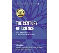 The Century of Science: The Global Triumph of the Research University: 33 (International Perspectives on Education and Society, 33)