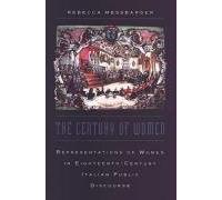 The Century of Women: Representations of Women in Eighteenth-Century Italian Public Discourse (Toronto Italian Studies)