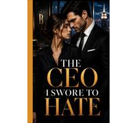 The CEO I Swore to Hate: An Enemies to Lovers Billionaire Office Romance Filled with Secrets, Corporate Betrayal, Slow Burn Passion, and a Heart-Stopping Happily Ever After (Book One)