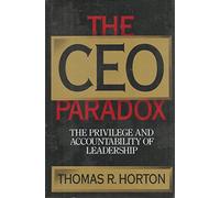 The CEO Paradox: The Privilege and Accountability of Leadership