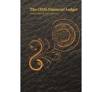 The CEO’s Financial Ledger - Budget, Bills & Business Expenses: Expense Tracker Notebook - Bill Payment Checklist & Monthly Budget Organizer