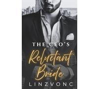 The CEO’s Reluctant Bride: A Fake Marriage Billionaire Romance