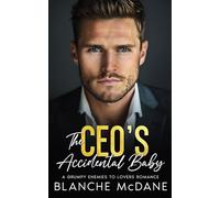 The CEO's Accidental Baby: A Grumpy Enemies to Lovers Romance (My Billionaire Love Stories)