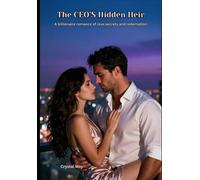 The CEO's Hidden Heir. A billionaire romance of love, secrets and redemption.