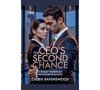 The CEO's Second Chance: A Steamy Workplace Billionaire Romance