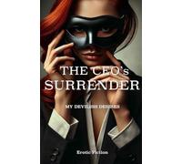 The CEO's Surrender: When Power Meets Pleasure: A Sensual Journey of Desire and Lust