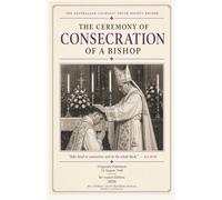 The Ceremony of Consecration of a Bishop