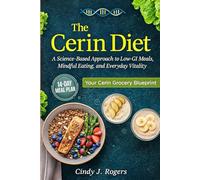 The Cerin Diet: A Science-Based Approach to Low-GI Meals, Mindful Eating, and Everyday Vitality