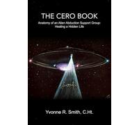 The CERO Book: Anatomy of an Alien Abduction Support Group: Healing a Hidden Life