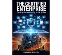 The Certified Enterprise: Taming Data Anarchy in the AI Era