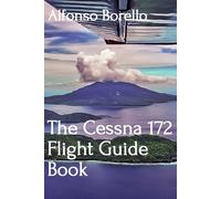 The Cessna 172 Flight Guide Book