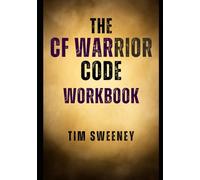 The CF Warrior Code Workbook (CF Warrior Books by Tim Sweeney)